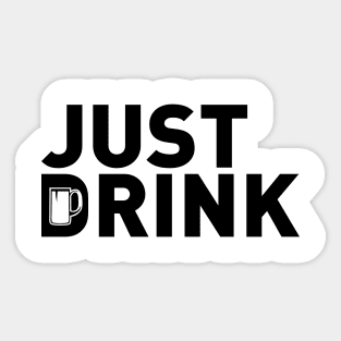 Just Drink Sticker